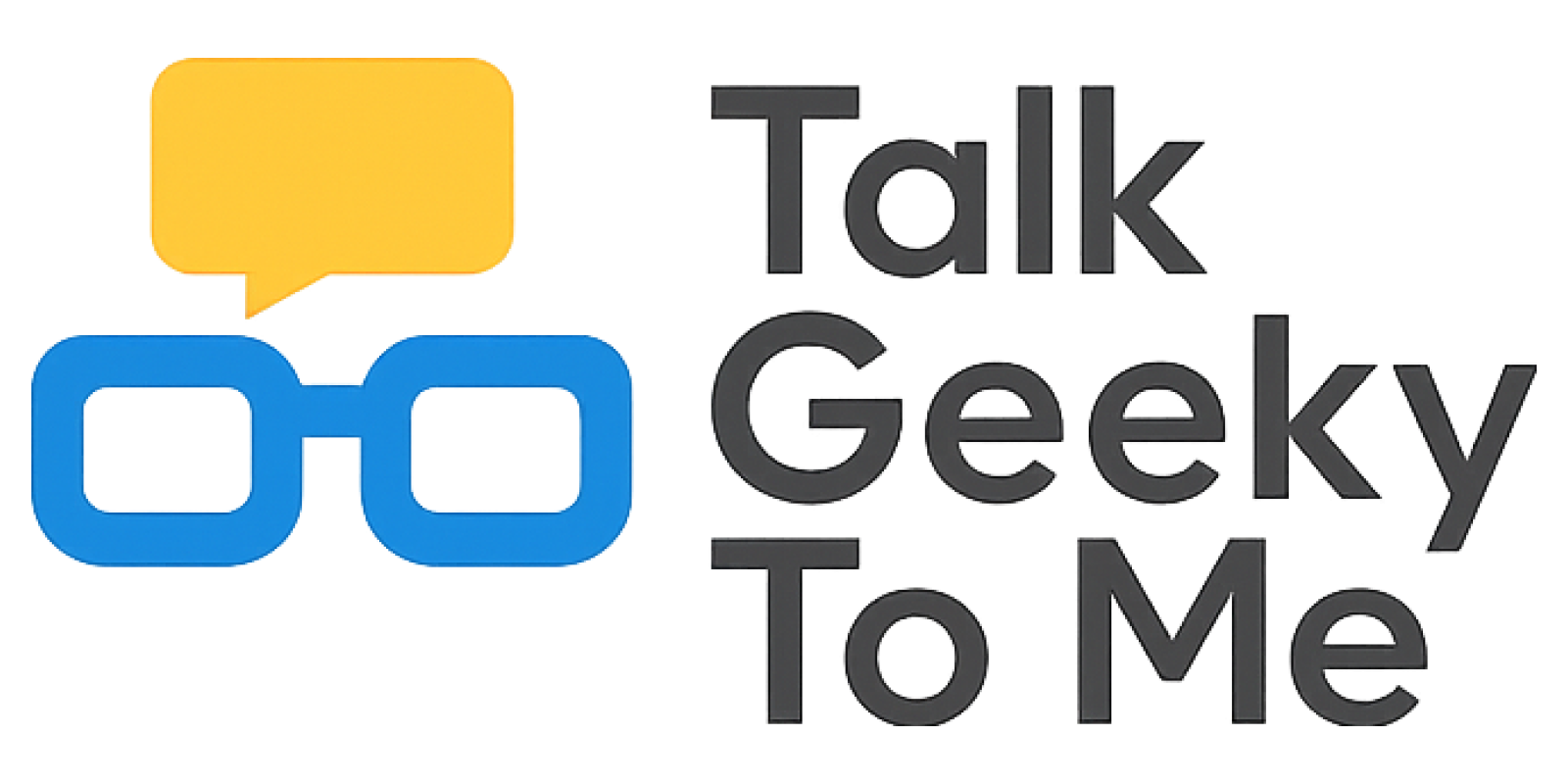 Talk Geeky To Me !